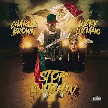 Charlie Brown (feat. Lucky Luciano) - Stop Snitchin (Explicit)