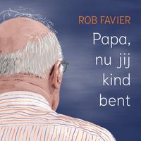 Rob Favier - Papa, nu jij kind bent