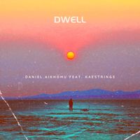 Daniel Aikhomu (feat. Kaestrings) - Dwell (Acoustic Version)