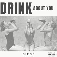 Siege - Drink About You (Explicit)