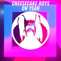 Cheesecake Boys - Oh Yeah (Radio Mix)