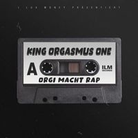 King Orgasmus One - Orgi macht Rap (Explicit)