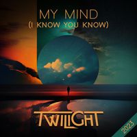 Twilight - My MInd (I Know You Know) - 2023