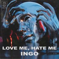 Ingo - Love Me, Hate Me
