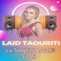 Laid Taouriti - اذا تبغيني ارواحي فالليل