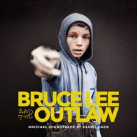 Daniel Gadd - Bruce Lee and the Outlaw (Original Motion Picture Soundtrack)