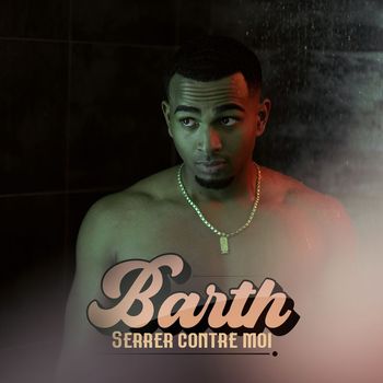 Barth - SERRER CONTRE MOI