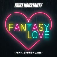 Mike Konstanty - Fantasy Love (feat. Sydney Jane)