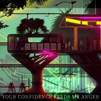 konstruKt - Your Confidence Feeds My Anger