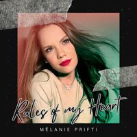 Melanie Prifti - Rules of My Heart