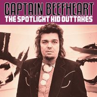 Captain Beefheart - The Spotlight Kid Outtakes