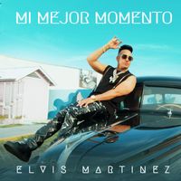 Elvis Martínez - Mi Mejor Momento