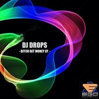 DJ Drops - Bitch Get Money - EP (Explicit)