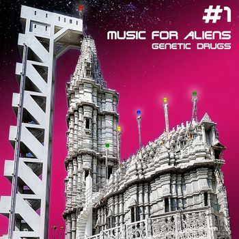 Genetic druGs - Music for Aliens #1