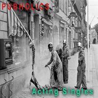 Pubholics - Acting Singles