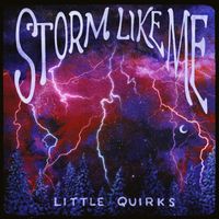Little Quirks - Storm Like Me