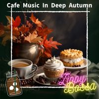 Zippy Bossa - Cafe Music In Deep Autumn