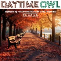 Daytime Owl - Refreshing Autumn Walks with Cozy Rhythms