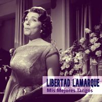 Libertad Lamarque - Mis Mejores Tangos