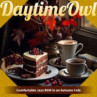 Daytime Owl - Comfortable Jazz BGM in an Autumn Cafe