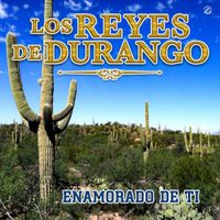 Los Reyes De Durango - Enamorado De Ti