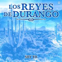Los Reyes De Durango - Soy Yo