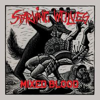 Starving Wolves - Mixed Blood (Explicit)