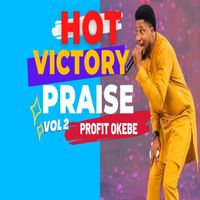 Profit Okebe - HOT VICTORY PRAISE, Vol. 2 (Live)