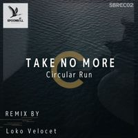 Circular Run - Take No More