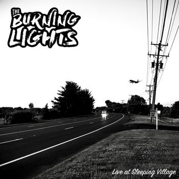The Burning Lights - Live at Sleeping Village (Explicit)