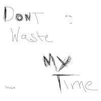 lvusm - Don't Waste My Time