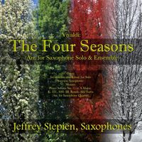 Jeffrey Stepien - Vivaldi: The Four Seasons (Arr. for Saxophone Solo & Ensemble) - Gates: Incantation and Ritual (for Solo Soprano Saxophone) - Mozart: Piano Sonata No. 11 in A Major, K. 331, 300i: III. Rondo Alla Turca (Arr. for Saxophone Quartet)