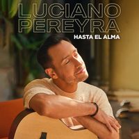 Luciano Pereyra - Hasta El Alma