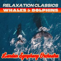 London Symphony Orchestra - Relaxation Classics - Whales & Dolphins