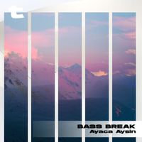Ayaca Aysin - Bass Break