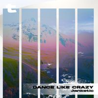 Janketić - Dance Like Crazy