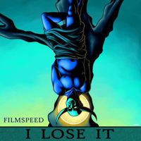 Filmspeed - I Lose It (Explicit)