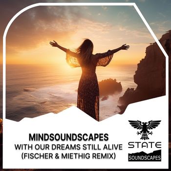 Mindsoundscapes - With Our Dreams Still Alive
