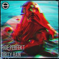 Ride Perfekt - Dirty Rain