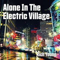 Rich Young - Alone In The Electric Village