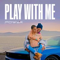Power - Play With Me