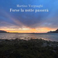 Martino Vergnaghi - Forse La Notte Passerà