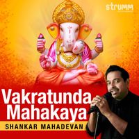 Shankar Mahadevan - Vakratunda Mahakaya