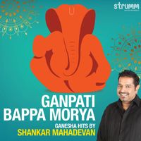 Shankar Mahadevan - Ganpati Bappa Morya - Ganesha Hits by Shankar Mahadevan
