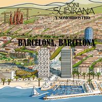 Toni Subirana - Barcelona, Barcelona (Toni Subirana y Somorrostro)