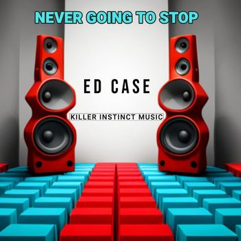 Ed Case - Never Going To Stop
