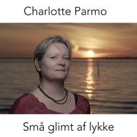 Charlotte Parmo - Små glimt af lykke