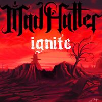 Mad Hatter - Ignite