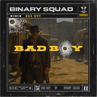 Binary Squad - Bad Boy