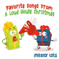 Imitator Tots - Favorite Songs From A Loud House Christmas